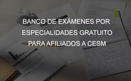 BANCO DE EXMENES POR ESPECIALIDADES GRATUITO PARA AFILIADOS A CESM